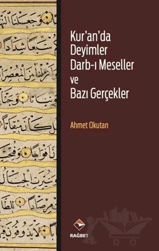 Kur'an'da Deyimler Darb-ı Meseller ve Bazı Gerçekler – Ahmet Okutan – Rağbet Yayınları kitap kapağı