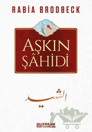 Aşkın Şahidi – Rabia Brodbeck – Erkam Yayınları kitap kapağı