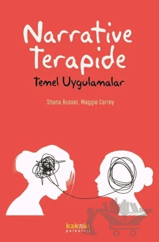 Narrative Terapide Temel Uygulamalar – Maggie Carrey, Shona Russel – Kaknüs Yayınları kitap kapağı
