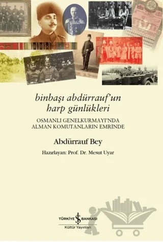Binbaşı Abdürrauf’un Harp Günlükleri – Abdürrauf Bey – İş Bankası Kültür Yayınları kitap kapağı