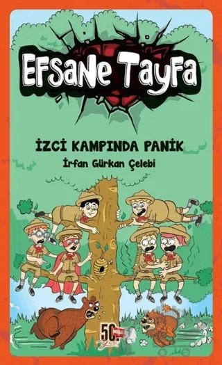 İzci Kampında Panik - Efsane Tayfa 5 – İrfan Gürkan Çelebi – Nesil Çocuk Yayınları kitap kapağı