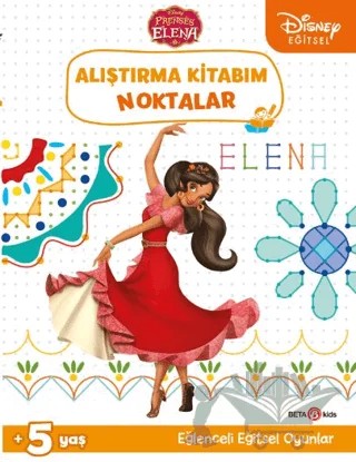 Disney Eğitsel Prenses Elena Alıştırma Kitabım Noktalar – Gökçe Demir – Beta Kids kitap kapağı
