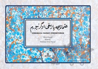 Osmanlıca Yazmayı Öğreniyorum – Kolektif – Ensar Neşriyat kitap kapağı