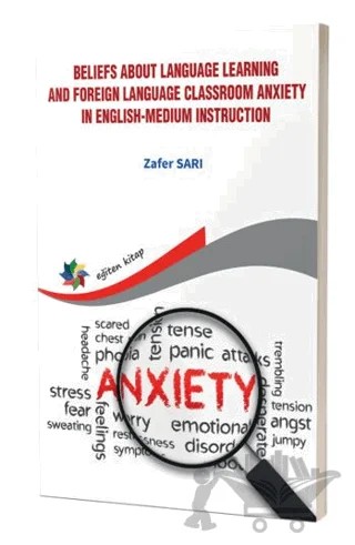 Beliefs About Language Learning And Foreign Language Classroom Anxiety İn Englishmedium İnstruction – Zafer Sarı – Eğiten Kitap kitap kapağı