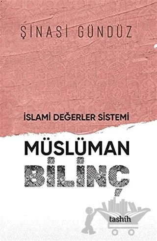 İslami Değerler Sistemi Müslüman Bilinç – Şinasi Gündüz – Tashih Yayınları kitap kapağı