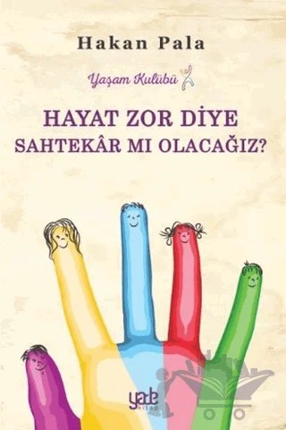 Hayat Zor Diye Sahtekar mı Olacağız? – Hakan Pala – Yade Kitap kitap kapağı