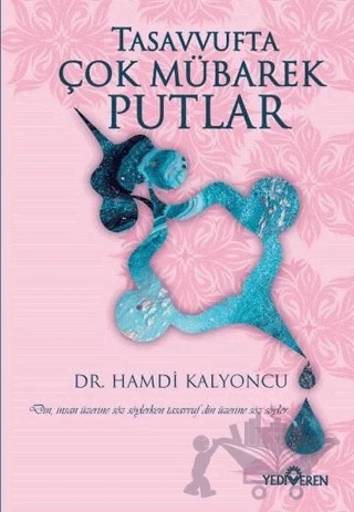Tasavvufta Çok Mübarek Putlar – Hamdi Kalyoncu – Yediveren Yayınları kitap kapağı