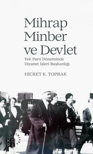 Mihrap Minber ve Devlet – Hicret K. Toprak – Küre Yayınları kitap kapağı