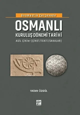 Onomastik Çerçevede Osmanlı Kuruluş Dönemi Tarihi – Vatan Özgül – Gazi Kitabevi kitap kapağı