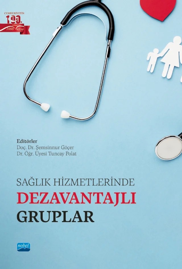 Sağlık Hizmetlerinde Dezavantajlı Gruplar – Belgin Oral, Burak Elik, Cüneyt Çalışkan, Dilek Ener, Havva Karadeniz, Hüseyin Koçak, Meltem Özcan, Nihal Dağ, Serkan Yıldız, Şemsinnur Göçer, Tuncay Polat, Yavuzalp Solak – Nobel Akademik Yayıncılık kitap kapağı