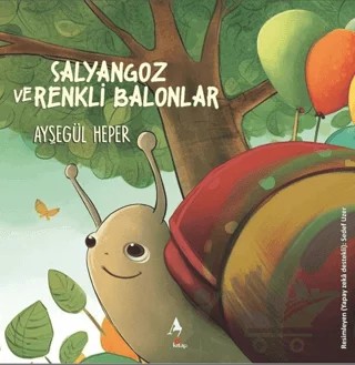 Salyangoz ve Renkli Balonlar – Ayşegül Heper – A7 Kitap kitap kapağı
