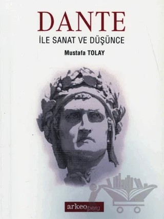 Dante ile Sanat ve Düşünce – Mustafa Tolay – Arkeoloji ve Sanat Yayınları kitap kapağı
