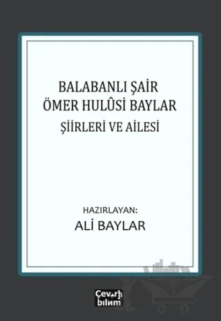 Balabanlı Şair Ömer Hulusi Baylar: Şiirleri ve Ailesi – Ali Baylar – Çeviribilim kitap kapağı