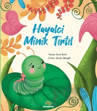Hayalci Minik Tırtıl – Esra Mertsöz Bulut – Bookalemun Yayınevi kitap kapağı