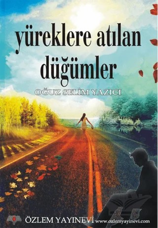 Yüreklere Atılan Düğümler – Oğuz Selim Yazıcı – Özlem Yayınevi kitap kapağı
