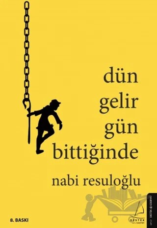 Dün Gelir Gün Bittiğinde – Nabi Resuloğlu – Destek Yayınları kitap kapağı