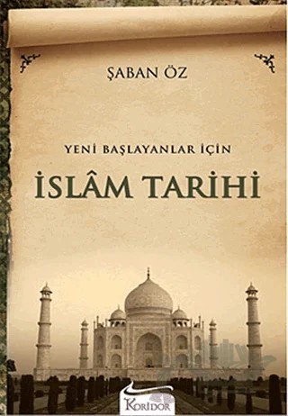 Yeni Başlayanlar İçin İslam Tarihi – Şaban Öz – Koridor Yayıncılık kitap kapağı