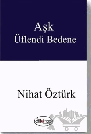Aşk Üflendi Bedene – Nihat Öztürk – Dilkitap Yayınları kitap kapağı