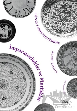 İmparatorluklar ve Mutfaklar – Rachel Laudan – Monografi Yayınları kitap kapağı