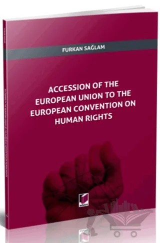 Accession of The European Union to The European Convention on Human Rights – Furkan Sağlam – Adalet Yayınevi kitap kapağı