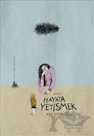 Hayata Yetişmek – Aslı Solakoğlu – Yitik Ülke Yayınları kitap kapağı