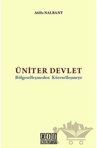 Üniter Devlet Bölgeselleşmeden Küreselleşmeye – Atilla Nalbant – On İki Levha Yayınları kitap kapağı