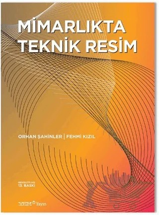 Mimarlıkta Teknik Resim – Fehmi Kızıl, Orhan Şahinler – YEM Yayın kitap kapağı