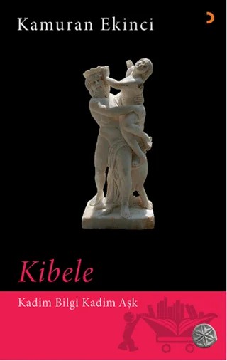 Kibele - Kadim Bilgi Kadim Aşk – Kamuran Ekinci – Cinius Yayınları kitap kapağı