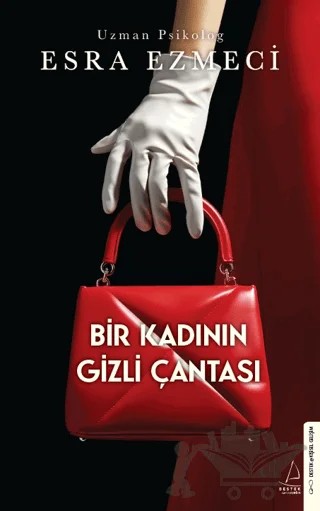 Bir Kadının Gizli Çantası – Esra Ezmeci – Destek Yayınları kitap kapağı