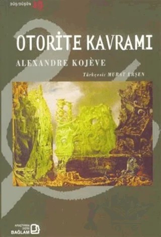 Otorite Kavramı – Alexandre Kojeve – Bağlam Yayınları kitap kapağı