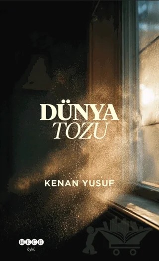 Dünya Tozu – Kenan Yusuf – Hece Yayınları kitap kapağı