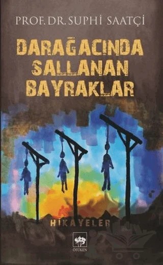 Darağacında Sallanan Bayraklar – Suphi Saatçi – Ötüken Neşriyat kitap kapağı