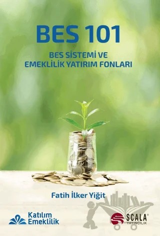 BES 101 - BES Sistemi ve Emeklilik Yatırım Fonları – Fatih İlker Yiğit – Scala Yayıncılık kitap kapağı