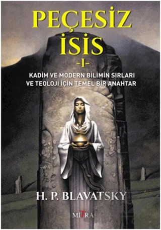 Peçesiz İsis 1 – Helena Petrovna Blavatsky – Mitra Yayınları kitap kapağı