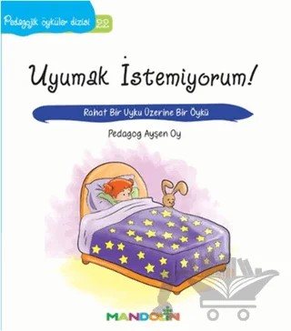 Pedagojik Öyküler: 22 - Uyumak İstemiyorum! – Ayşen Oy – Mandolin Yayınları kitap kapağı