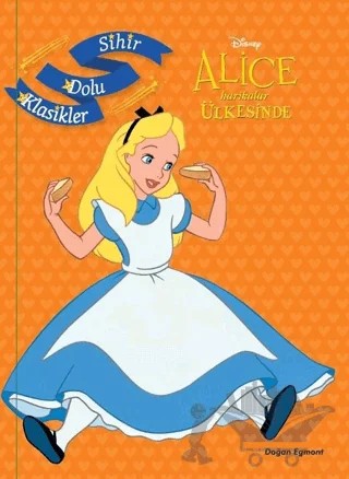 Disney Alice Harikalar Ülkesinde - Sihir Dolu Klasikler – Kolektif – Doğan Egmont Yayıncılık kitap kapağı
