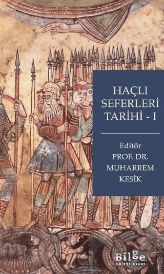 Haçlı Seferleri Tarihi I – Muharrem Kesik – Bilge Kültür Sanat kitap kapağı