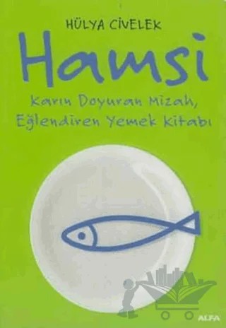 Hamsi: Karın Doyuran Mizah, Eğlendiren Yemek Kitabı – Hülya Civelek – Alfa Yayınları kitap kapağı