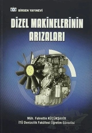 Dizel Makinelerinin Arızaları – Fahrettin Küçükşahin – Birsen Yayınevi kitap kapağı