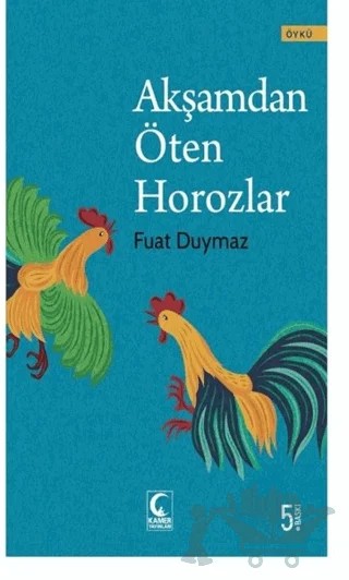 Akşamdan Öten Horozlar – Fuat Duymaz – Kamer Yayınları kitap kapağı