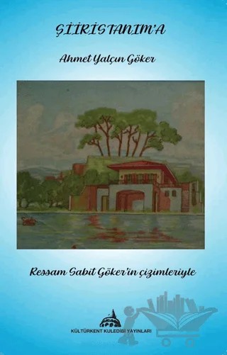 Şiiristanım'a – Ahmet Yalçın Göçer – Kültürkent Kuledibi Yayınları kitap kapağı
