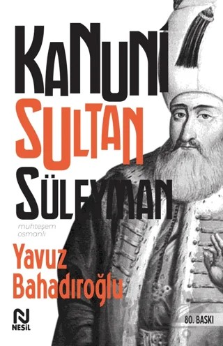 Kanuni Sultan Süleyman – Yavuz Bahadıroğlu – Nesil Yayınları kitap kapağı