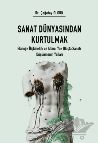 Sanat Dünyasından Kurtulmak – Çağatay Olgun – Paradigma Akademi Yayınları kitap kapağı