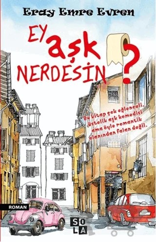 Ey Aşk Nerdesin? – Eray Emre Evren – Sola Unitas kitap kapağı