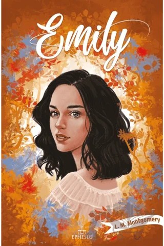 Emily 2 – L. M. Montgomery, Lucy Maud Montgomery – Ephesus Yayınları kitap kapağı