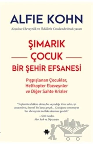 Şımarık Çocuk - Bir Şehir Efsanesi – Alfie Kohn – Görünmez Adam Yayıncılık kitap kapağı