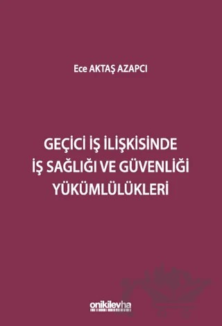 Geçici İş İlişkisinde İş Sağlığı ve Güvenliği Yükümlülükler – Ece Aktaş Azapcı – On İki Levha Yayınları kitap kapağı
