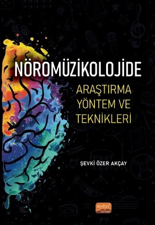 Nöromüzikolojide Araştırma Yöntem ve Teknikleri – Şevki Özer Akçay – Nobel Bilimsel Eserler kitap kapağı