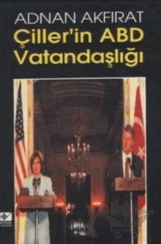 Çiller’in ABD Vatandaşlığı – Adnan Akfırat – Kaynak Yayınları kitap kapağı