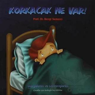 Korkacak Ne Var! (Duygularım ve Davranışlarım) – Bengi Semerci – Yeşil Dinozor kitap kapağı